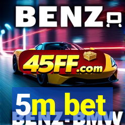 5m bet